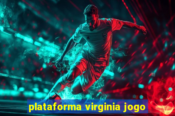 plataforma virginia jogo